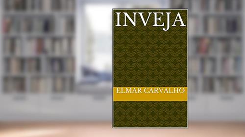 Capa de INVEJA, do autor Elmar Carvalho