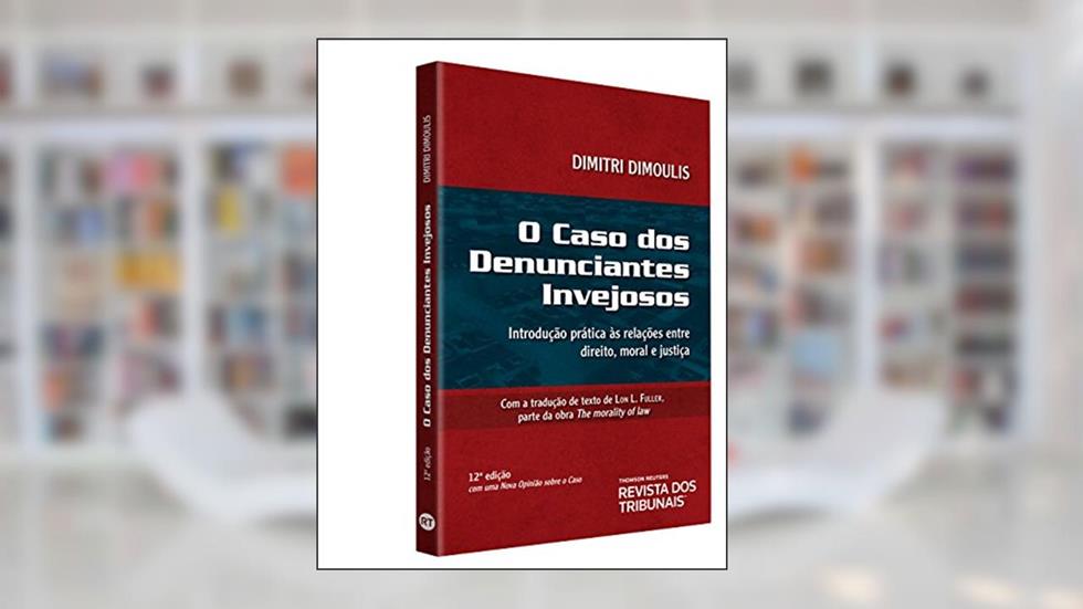 O Caso dos Denunciantes Invejosos Introdução Prática às Relações Entre Direito, Moral e Justiça, do autor Dimitri Dimoulis