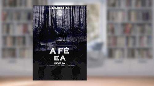 Capa de A fé e a inveja, do autor L. MARELHAS