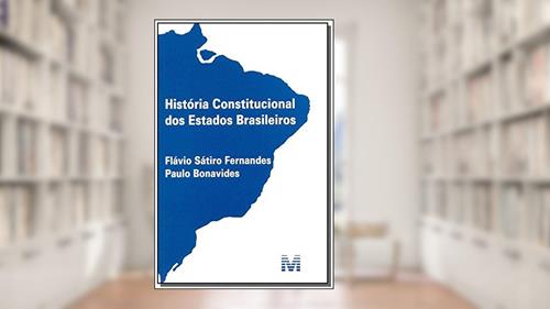 Capa de História constitucional dos estados brasileiros - 1 ed./2014, do autor Flávio Sátiro Fernandes; Paulo Bonavides
