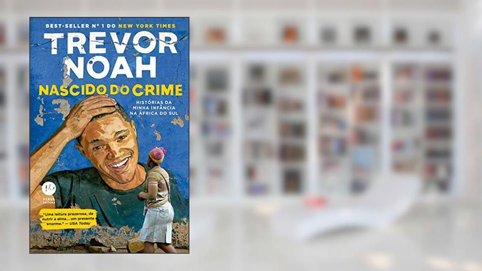 Nascido do crime: Histórias da minha infância na África do Sul, do autor Trevor Noah
