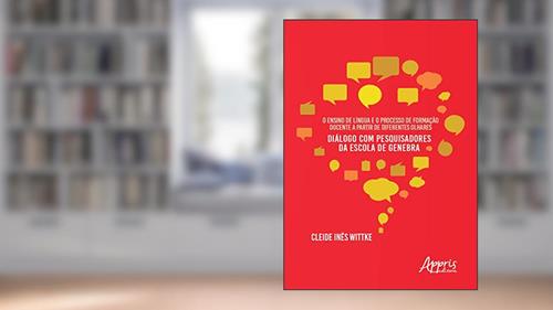 Capa de O ensino de língua e o processo de formação docente a partir de diferentes olhares: diálogo com pesquisadores da escola de genebra, do autor Cleide Inês Wittke