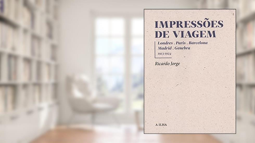 Impressões de Viagem - Londres . Paris . Barcelona . Madrid . Genebra, do autor Ricardo Jorge