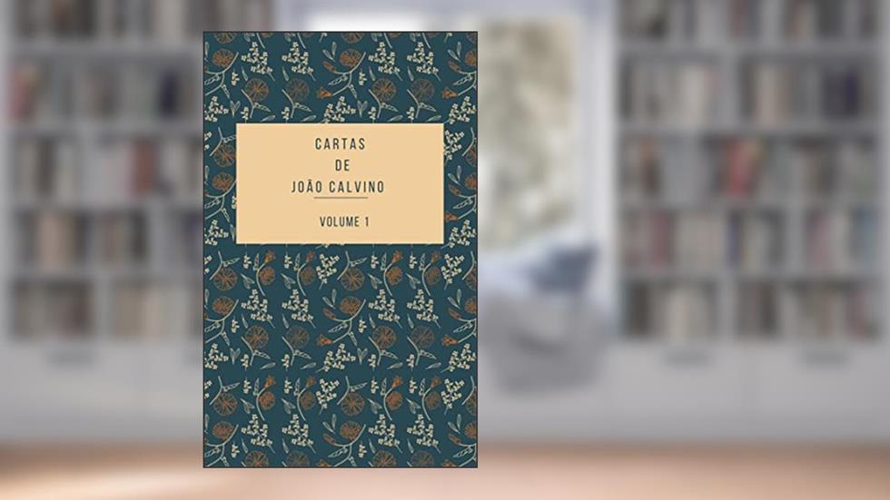Cartas de João Calvino, do autor João Calvino; João Calvino