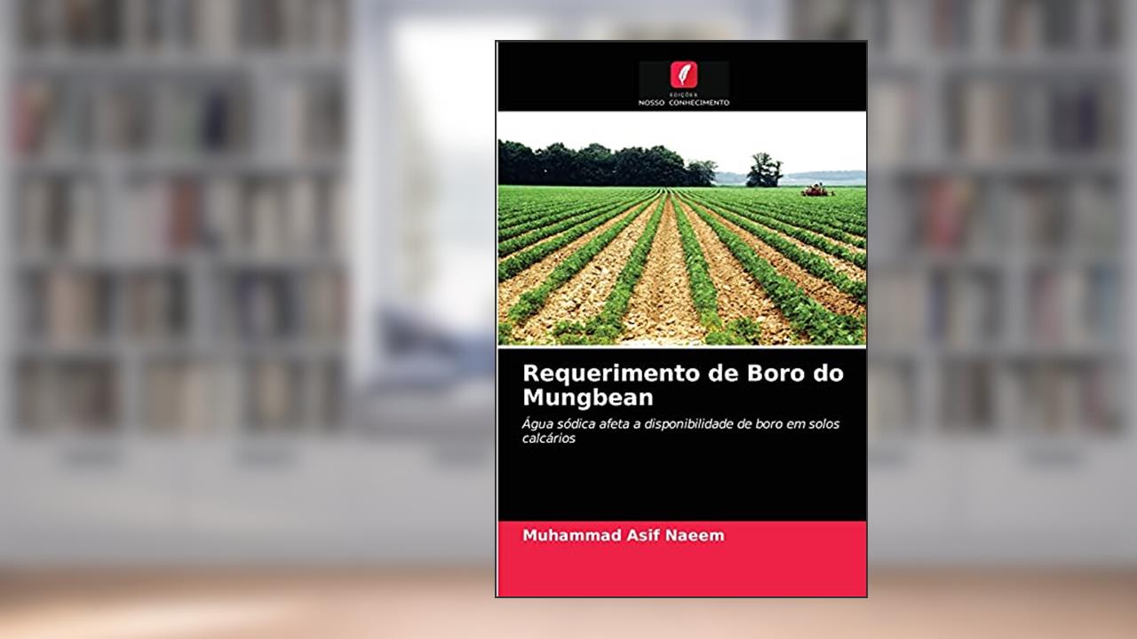 Requerimento de Boro do Mungbean: Água sódica afeta a disponibilidade de boro em solos calcários, do autor Muhammad Asif Naeem