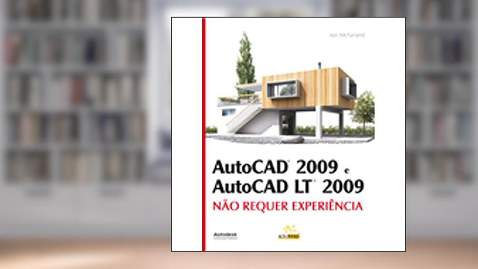 AutoCAD 2009 e AutoCAD LT 2009. Não Requer Experiência, do autor Jon Mcfarland