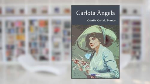 Capa de Carlota Ângela, do autor Camilo Castelo Branco