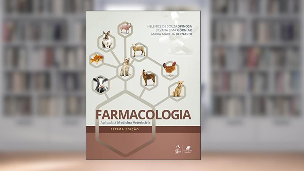Farmacologia Aplicada à Medicina Veterinária, do autor Helenice de Souza Spinosa; Silvana Lima Górniak; Maria Martha Bernardi
