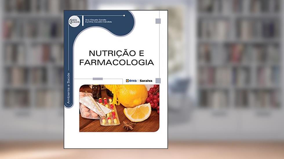 Nutrição e farmacologia, do autor Ana Claudia Carelle e Cynthia Cavalini Cândido