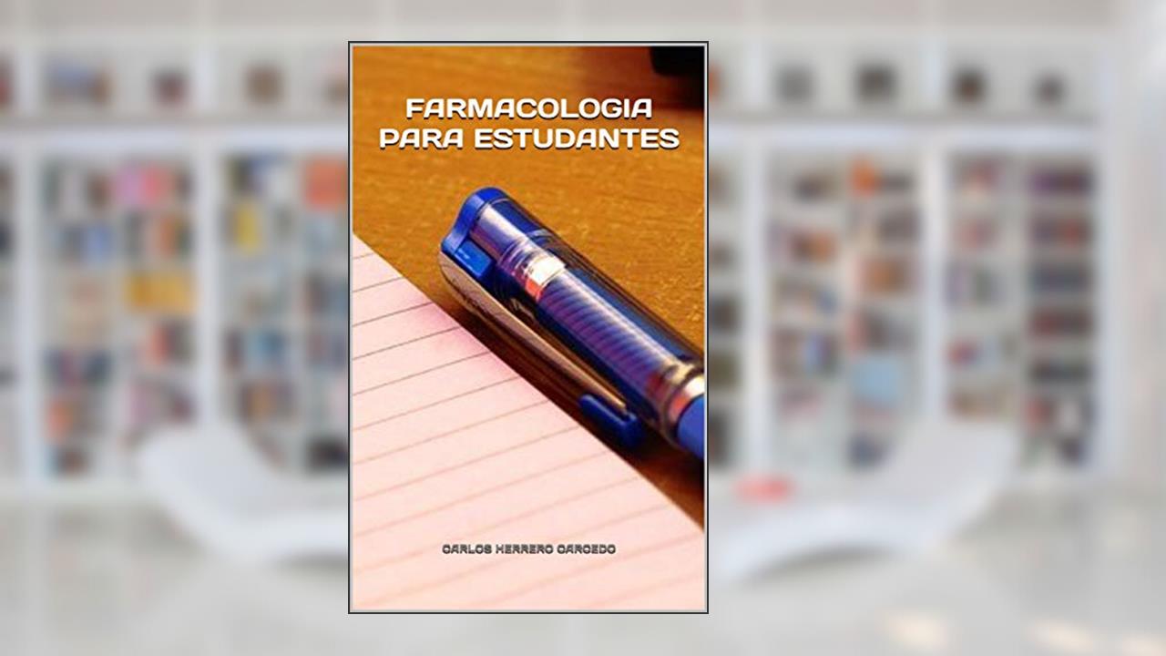 FARMACOLOGIA PARA ESTUDANTES, do autor CARLOS HERRERO CARCEDO
