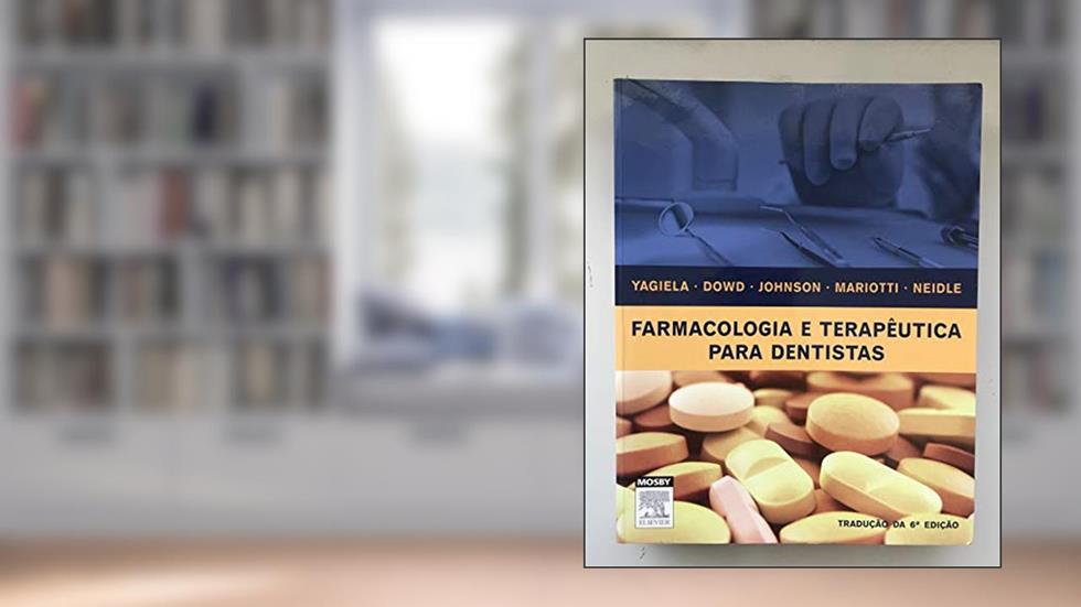 Farmacologia e Terapêutica Para Dentistas, do autor Dowd, Frank J.^Johnson, Bart^Yagiela, John A.