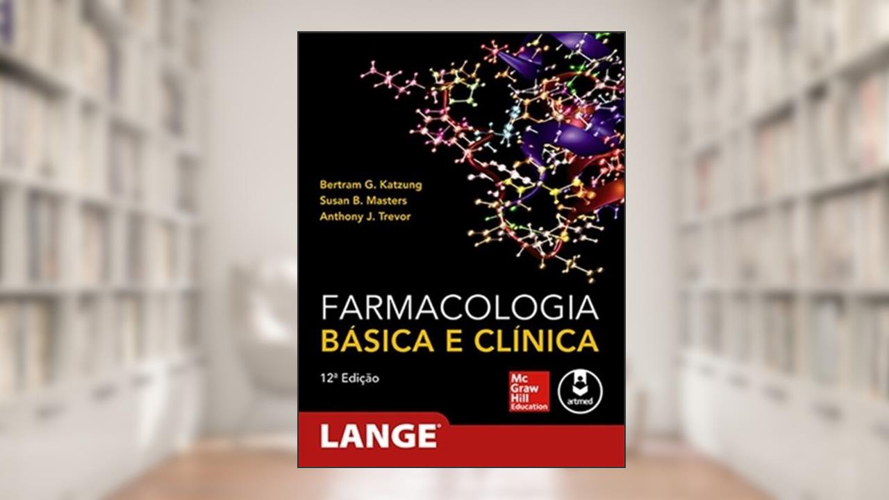 Farmacologia Basica E Clinica 12Ed. *, do autor Bertram G. Katzung