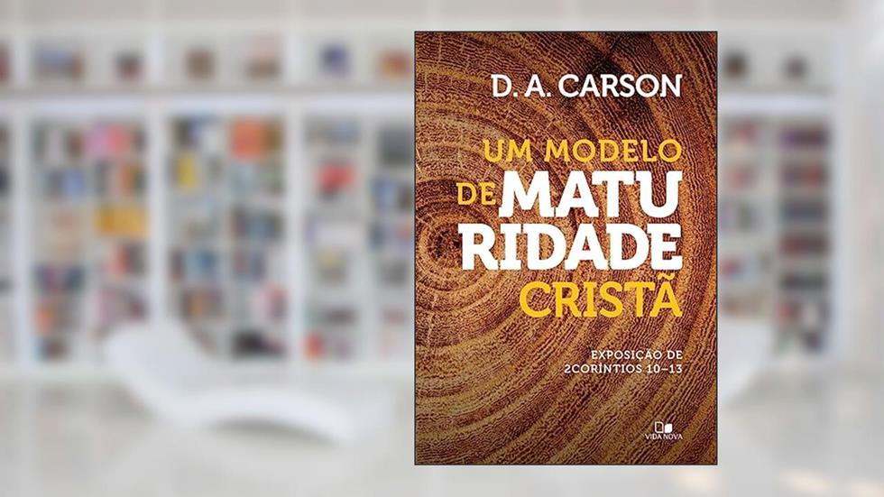 Modelo de Maturidade Cristã, um, do autor D. A. Carson