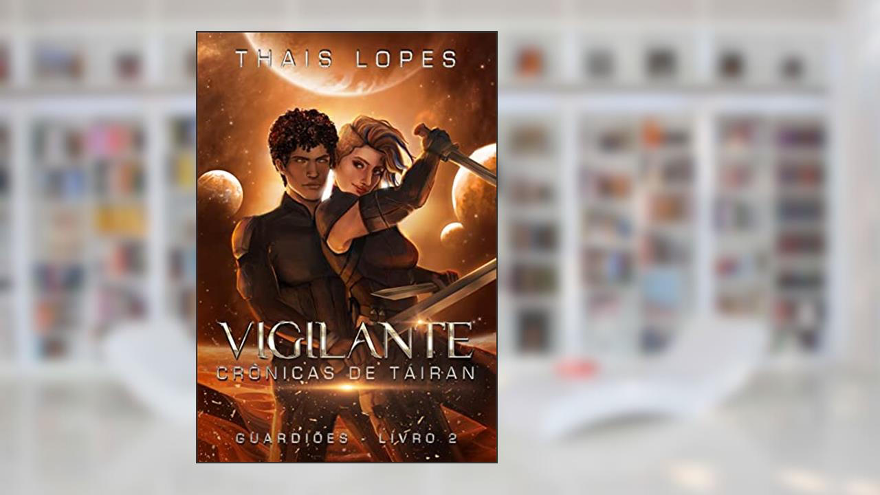 Vigilante (Crônicas de Táiran - Guardiões Livro 2), do autor Thais Lopes