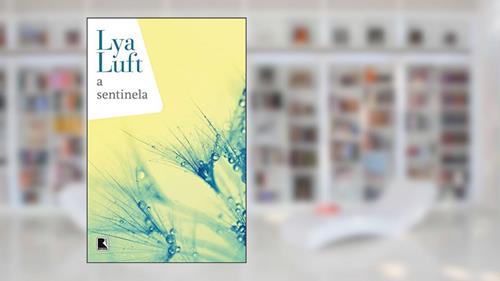 Capa de A sentinela, do autor Lya Luft