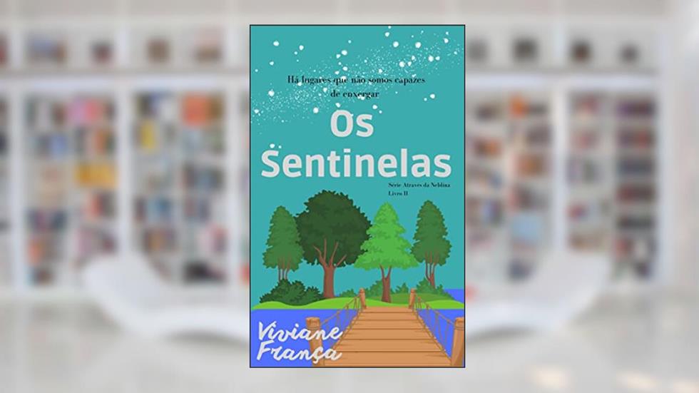 Os Sentinelas (Série de Contos Através da Neblina), do autor Viviane França