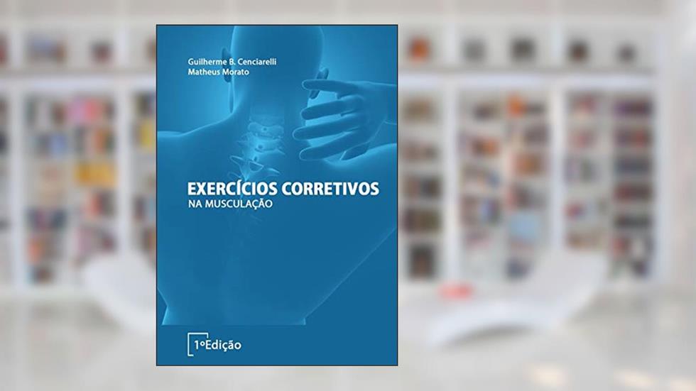 Exercícios Corretivos na Musculação, do autor Guilherme Bertolucci; Matheus Morato