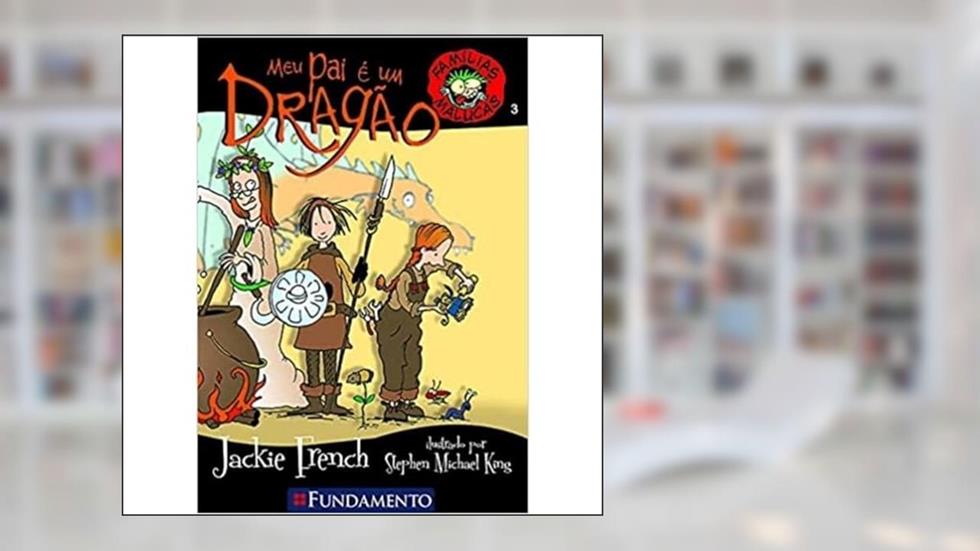Famílias Malucas. Meu Pai É Um Dragão, do autor Jackie French
