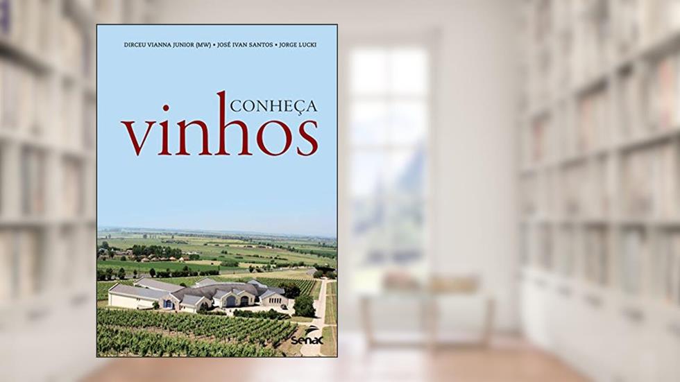 Conheça vinhos, do autor Dirceu Vianna Junior; Jorge Lucki; José Ivan Santos
