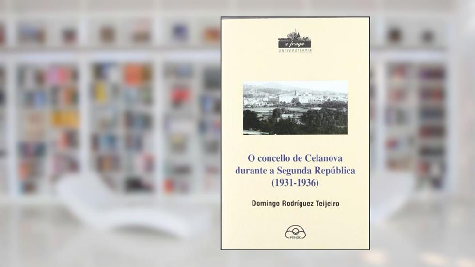 O concello de Celanova durante a Segunda República, do autor Domingo Rodríguez Teijeiro