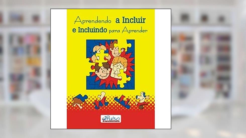 Aprendendo a Incluir e Incluindo Para Aprender, do autor Isabel Cristina Hierro Parolin