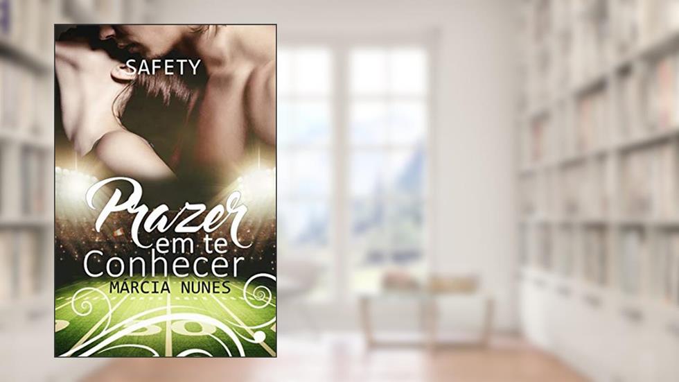 Safety - Prazer em te Conhecer: Livro 1 da Trilogia Descobrindo os Prazeres, do autor Márcia Nunes