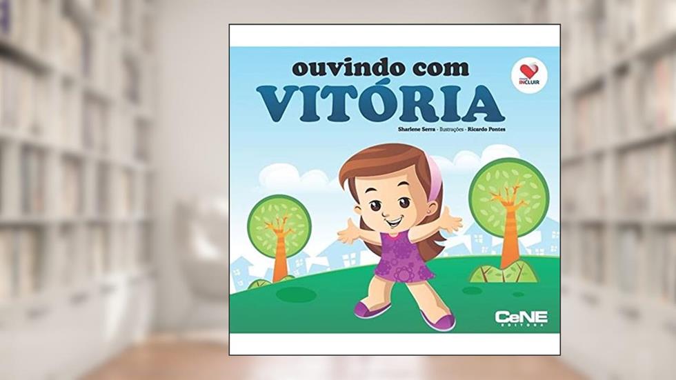Coleção Incluir - Ouvindo com Vitória, do autor Sharlene Serra