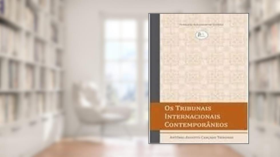 Os tribunais internacionais contemporâneos, do autor Antônio Augusto Cançado Trindade