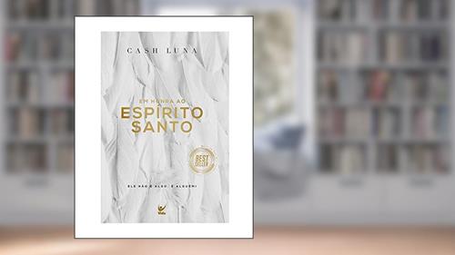 Capa de Em Honra ao Espírito Santo: ele Não é Algo, é Alguém!, do autor Cash Luna