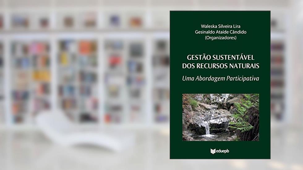 Gestão sustentável dos recursos naturais: uma abordagem participativa, do autor Waleska Silveira Lira; Gesinaldo Ataíde Cândido