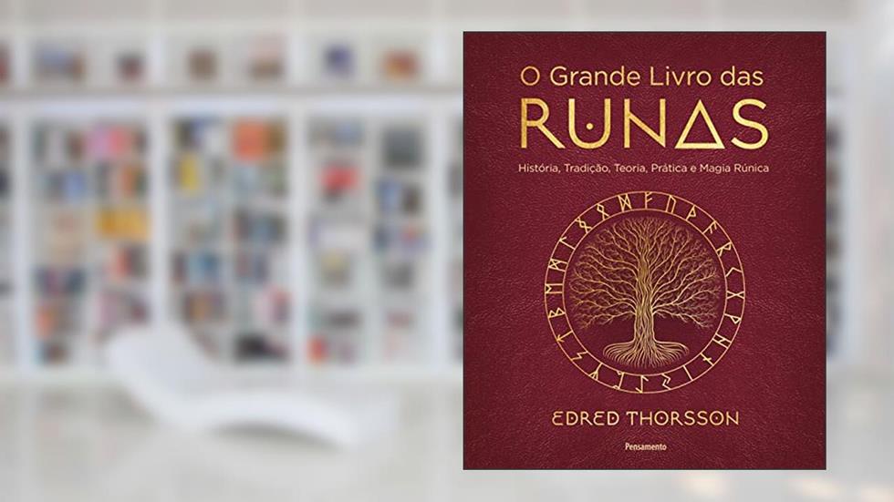 O Grande Livro das Runas: História, Tradição, Teoria Prática e Magia Rúnica, do autor Edred Thorsson