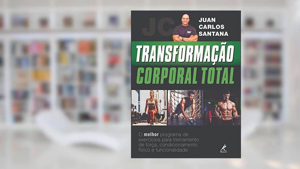 Transformação corporal total, do autor Juan Carlos Santana