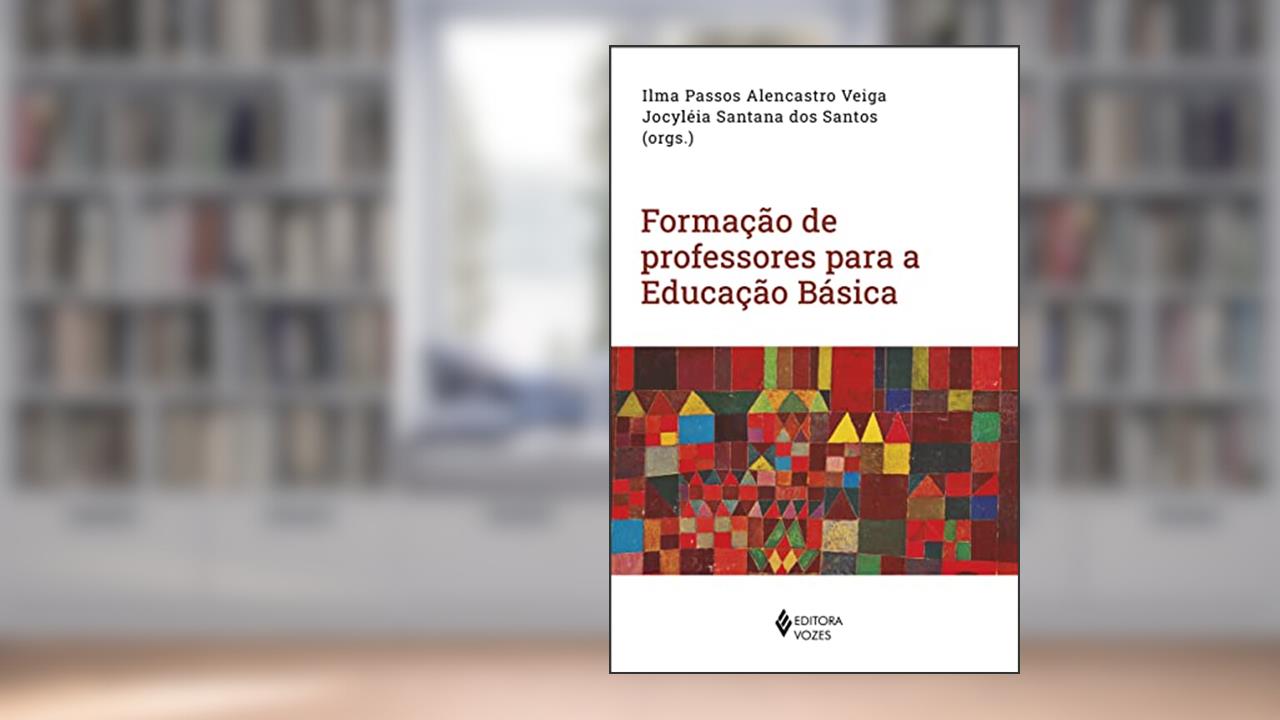 Formação de professores para a Educação Básica, do autor Ilma Passos Alencastro Veiga; Jocyléia Santana dos Santos