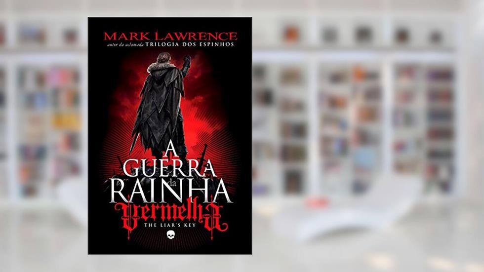 The Liar's Key - A Guerra da Rainha Vermelha: Vol. 2: O segundo volume da nova trilogia de Mark Lawrence, do autor Mark Lawrence