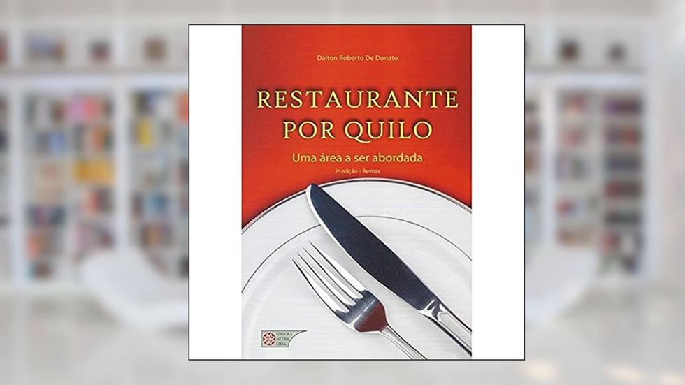 Restaurante por Quilo: uma área a ser Abordada, do autor Dalton Roberto De Donato