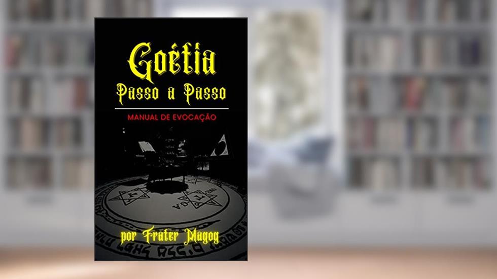 Goétia Passo a Passo: Manual de Evocação, do autor Frater Magog