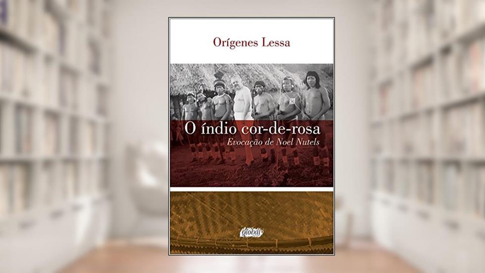 O índio cor-de-rosa: evocação de noel nutels, do autor Orígenes Lessa