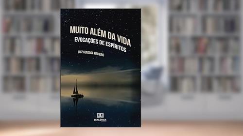 Capa de Muito além da vida: evocações de espíritos com diálogos sobre o viver e o morrer, do autor Luiz Gonzaga de Sousa Pinheiro