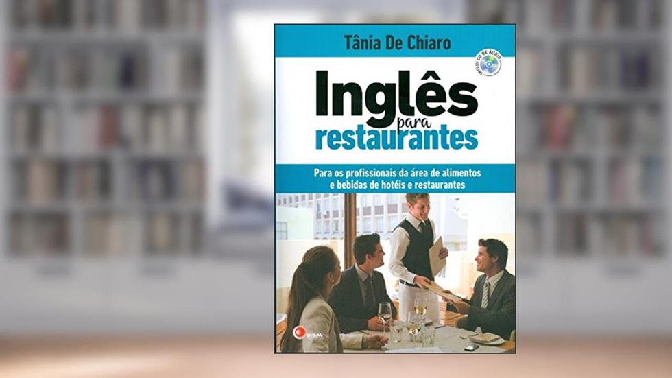 Inglês para restaurantes: Para os Profissionais da área de Alimentos e Bebidas de Hotéis e Restaurantes, do autor Tania de Chiaro
