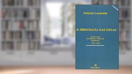 Capa de Democracia nas Urnas, a - o Processo Partidario-Eleitoral Brasileiro 1945-1 - 3, do autor Lavareda