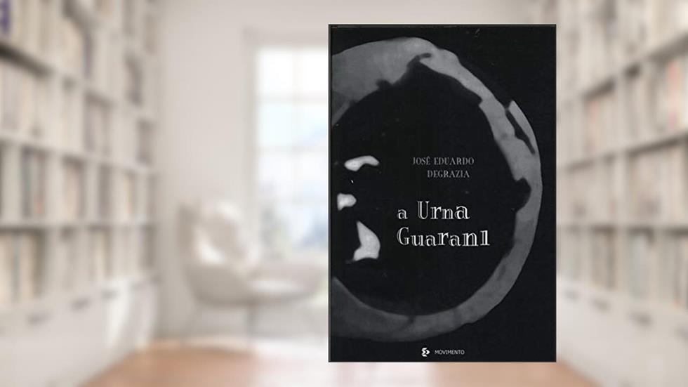 A Urna Guarani : Poesia. -- ( Poesiasul ; 93 ), do autor José Eduardo Degrazia