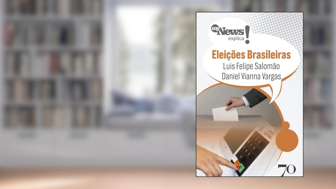 MyNews Explica - Eleições Brasileiras, do autor Luis Felipe Salomão; Daniel Vianna Vargas