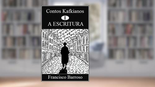 Capa de A ESCRITURA (Contos Kafkianos Livro 1), do autor Francisco Barroso