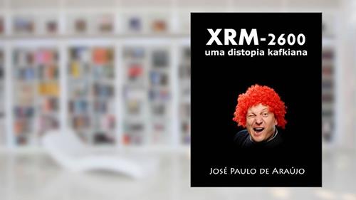 Capa de XRM-2600: uma distopia kafkiana, do autor José Paulo de Araújo