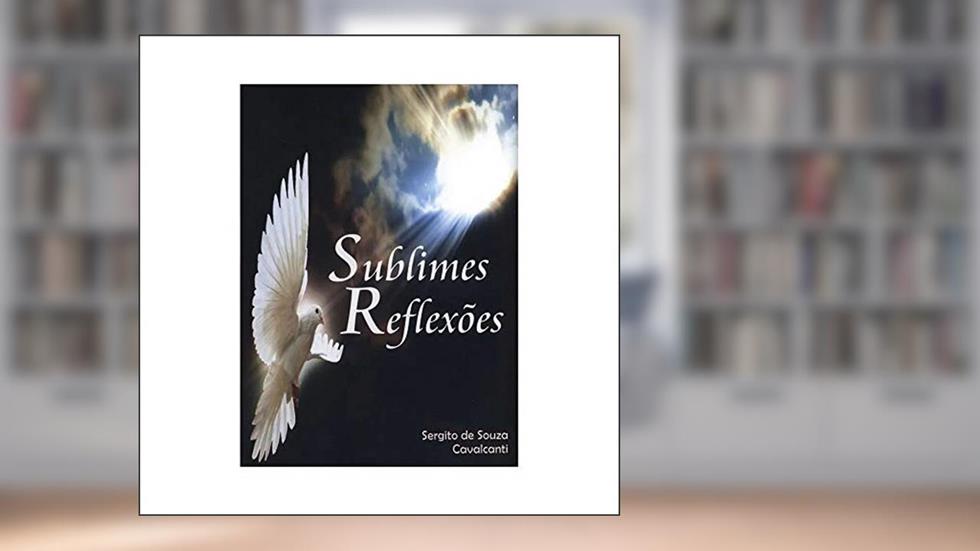 Sublimes Reflexões, do autor Sergito de Souza Cavalcanti