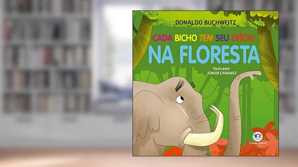 Cada bicho tem seu ofício - na floresta, do autor Donaldo Buchweitz