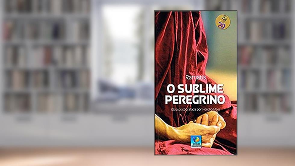 Sublime Peregrino (o) - Edição Comemorativa, do autor Médium Hercílio Maes; Ditado Por Ramatís