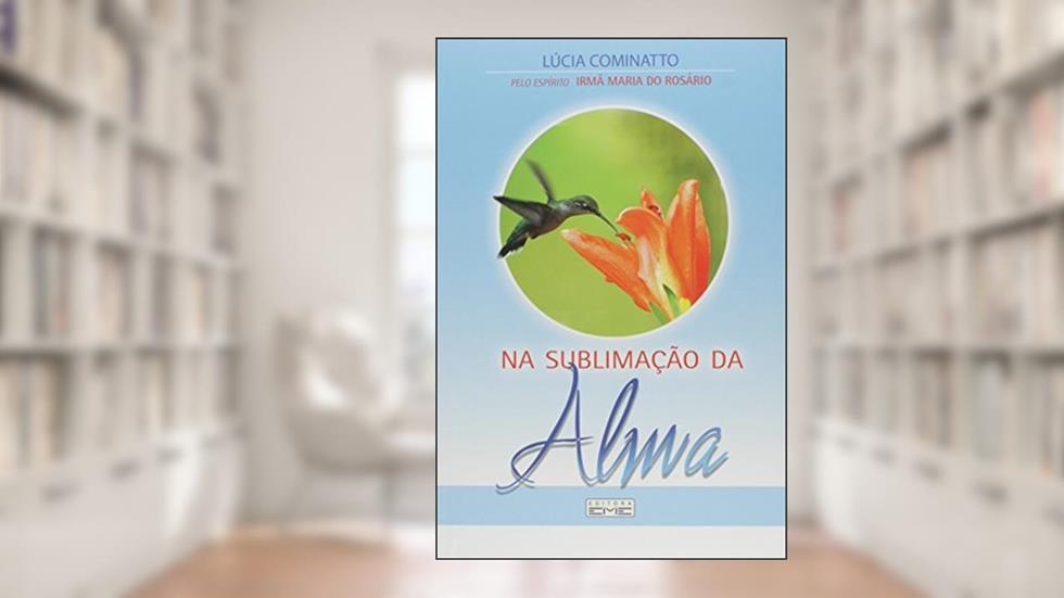 Na Sublimação da Alma, do autor Lúcia Cominatto