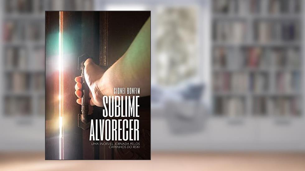 Sublime Alvorecer, do autor Sidnei Bonfim