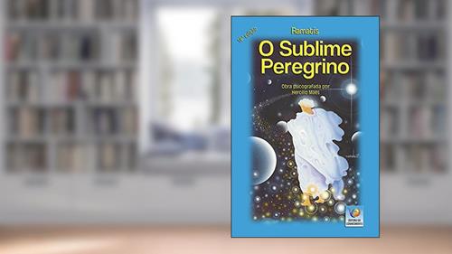 Capa de O Sublime Peregrino, do autor Ramatís; Hercílio Maes